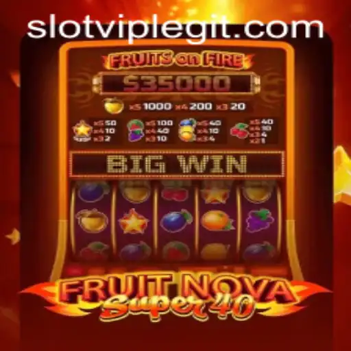 Exciting Gameplay and Rules of FruitNovaSuper40 Featuring the SLOTVIP CC Experience